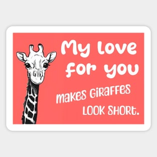 My love for you makes giraffes look short - Say I love you with this romantic quote Sticker